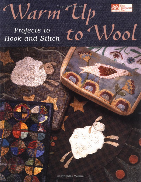 Book - Warm Up to Wool: Projects to Hook and Stitch, by That Patchwork Place