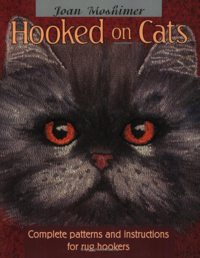 Book - Hooked on Cats: Complete patterns and instructions for rug hookers, by Joan Moshimer