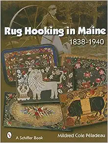Book - Rug Hooking in Maine 1838-1940, by Mildred Cole Péladeau